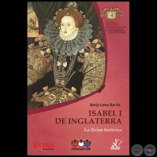 ISABEL I DE INGLATERRA - Autor: BORJA LOMA BARRIE - Colección: MUJERES PROTAGONISTAS DE LA HISTORIA UNIVERSAL - Nº 4
